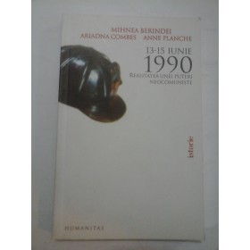 13-15  IUNIE  1990  REALITATEA  UNEI  PUTERI  NEOCOMUNISTE - Mihnea Berindei, Ariadna Combes, Anne Planche